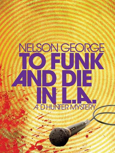 To Funk And Die In L.a.: A D Hunter Mystery