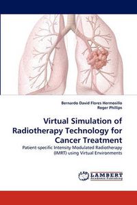 Cover image for Virtual Simulation of Radiotherapy Technology for Cancer Treatment