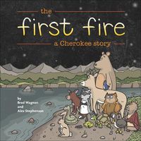 Cover image for The First Fire: A Cherokee Story