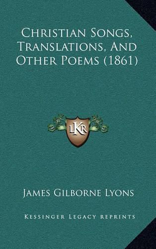 Christian Songs, Translations, and Other Poems (1861)