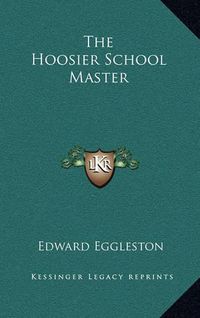 Cover image for The Hoosier School Master