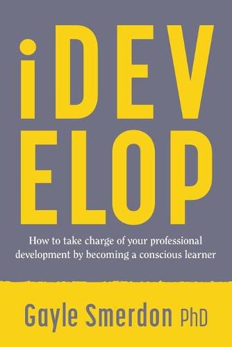 Cover image for iDevelop: How to take charge of your professional development by becoming a conscious learner