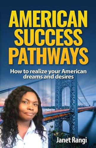 Cover image for American Success Pathways: How to realize your American dreams and desires