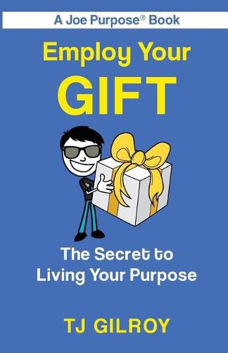 Cover image for Employ Your Gift: The Secret to Living Your Purpose