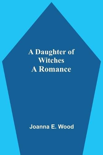 Cover image for A Daughter Of Witches A Romance