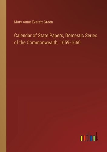 Calendar of State Papers, Domestic Series of the Commonwealth, 1659-1660