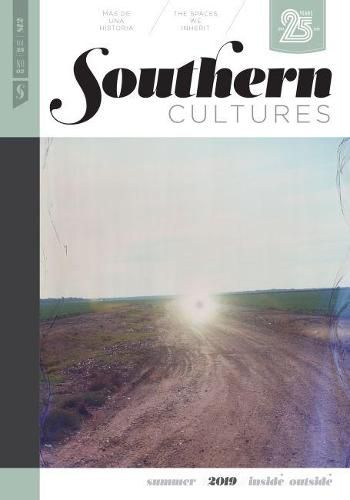 Southern Cultures: Inside/Outside: Volume 25, Number 2 - Summer 2019 Issue