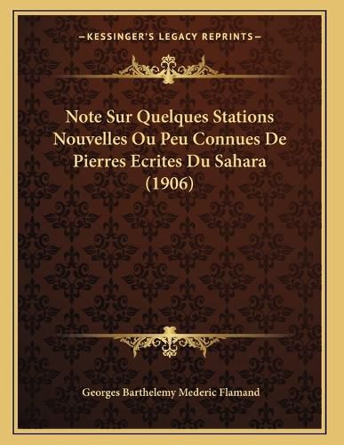 Cover image for Note Sur Quelques Stations Nouvelles Ou Peu Connues de Pierres Ecrites Du Sahara (1906)