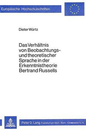 Cover image for Das Verhaeltnis Von Beobachtungs- Und Theoretischer Sprache in Der Erkenntnistheorie Bertrand Russells