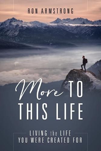 Cover image for More to This Life: Living the Life You Were Created For