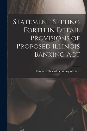 Cover image for Statement Setting Forth in Detail Provisions of Proposed Illinois Banking Act