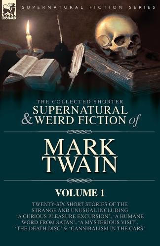 Cover image for The Collected Shorter Supernatural & Weird Fiction of Mark Twain - Volume 1