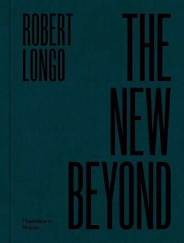 Robert Longo: The New Beyond