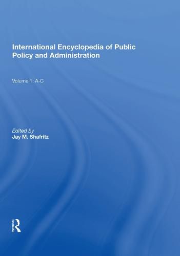 Cover image for International Encyclopedia of Public Policy and Administration: A-C