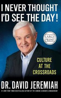 Cover image for I Never Thought I'd See the Day!: Culture at the Crossroads