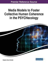 Cover image for Media Models to Foster Collective Human Coherence in the PSYCHecology