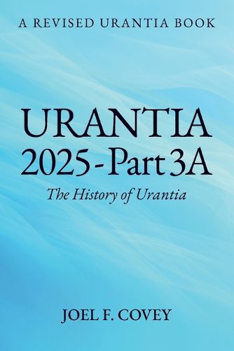 Cover image for Urantia 2025 Part 3A, The History of Urantia