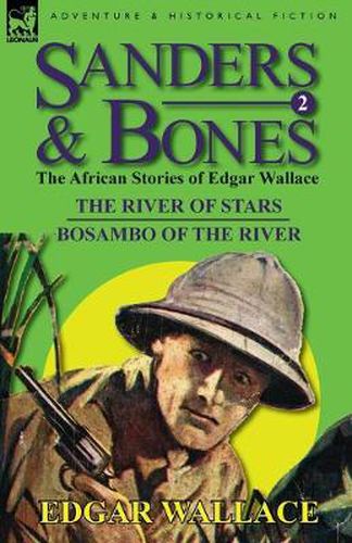 Cover image for Sanders & Bones-The African Adventures: 2-The River of Stars & Bosambo of the River