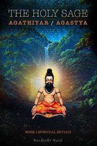 Cover image for The Holy Sage Agathiyar /Agastya