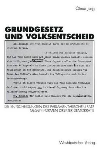 Cover image for Grundgesetz und Volksentscheid: Grunde und Reichweite der Entscheidungen des Parlamentarischen Rats gegen Formen direkter Demokratie