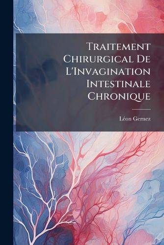 Cover image for Traitement Chirurgical de L'Invagination Intestinale Chronique