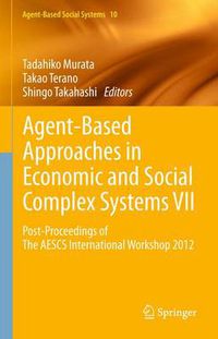 Cover image for Agent-Based Approaches in Economic and Social Complex Systems VII: Post-Proceedings of The AESCS International Workshop 2012