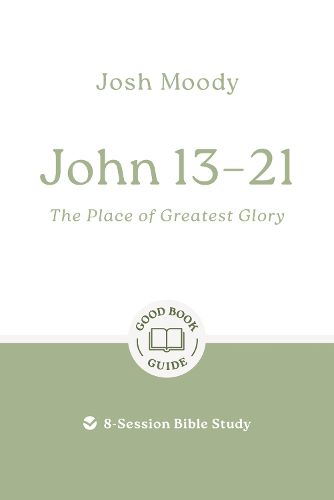 John 13-21: The Place of Greatest Glory