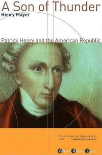 Cover image for A Son of Thunder: Patrick Henry and the American Republic