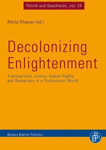 Cover image for Decolonizing Enlightenment: Transnational Justice, Human Rights and Democracy in a Postcolonial World