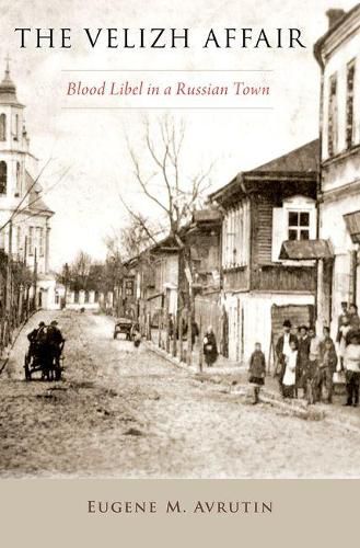 Cover image for The Velizh Affair: Blood Libel in a Russian Town