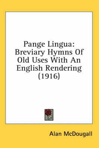 Cover image for Pange Lingua: Breviary Hymns of Old Uses with an English Rendering (1916)