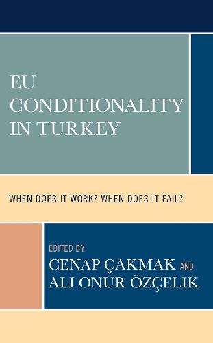 Cover image for EU Conditionality in Turkey: When Does It Work? When Does It Fail?