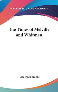 Cover image for The Times of Melville and Whitman