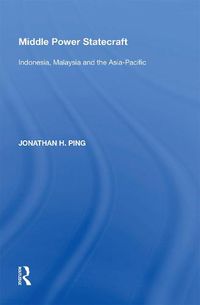 Cover image for Middle Power Statecraft: Indonesia, Malaysia and the Asia-Pacific