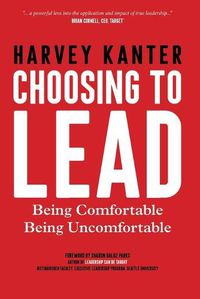 Cover image for Choosing to Lead: Being Comfortable Being Uncomfortable