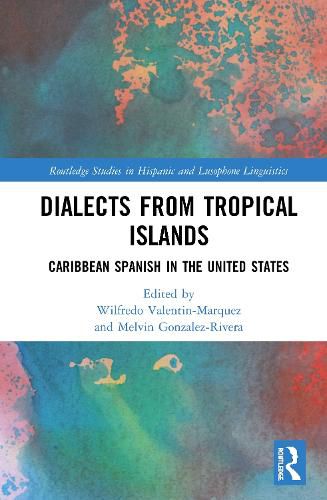 Cover image for Dialects from Tropical Islands: Caribbean Spanish in the United States