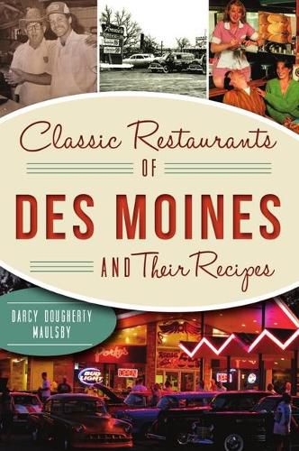 Cover image for Classic Restaurants of Des Moines and Their Recipes