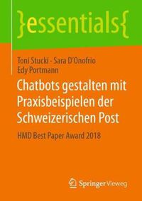 Cover image for Chatbots Gestalten Mit Praxisbeispielen Der Schweizerischen Post: Hmd Best Paper Award 2018