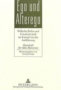 Cover image for Ego Und Alterego: Wilhelm Bolin Und Friedrich Jodl Im Kampf Um Die Aufklaerung. Festschrift Fuer Juha Manninen