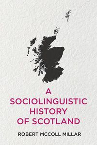 Cover image for A Sociolinguistic History of Scotland