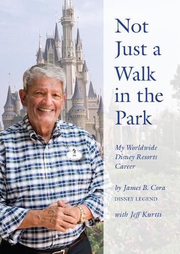 Cover image for Not Just a Walk in the Park: My Worldwide Disney Resorts Career