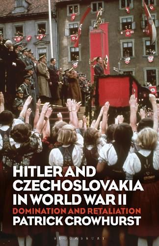 Cover image for Hitler and Czechoslovakia in World War II: Domination and Retaliation