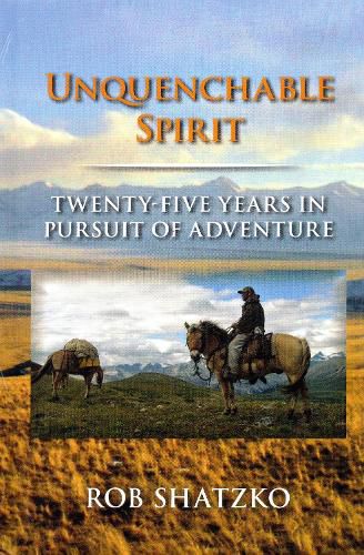 Cover image for Unquenchable Spirit: Twenty-Five Years in Pursuit of Adventure