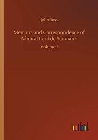 Cover image for Memoirs and Correspondence of Admiral Lord de Saumarez