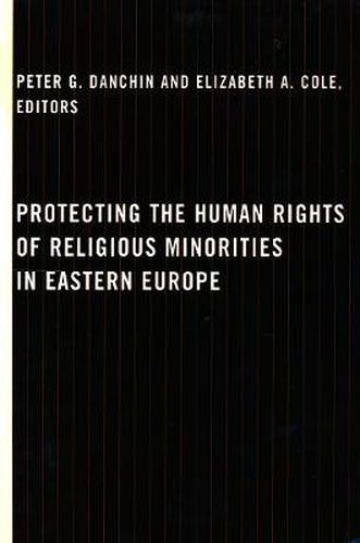 Protecting the Human Rights of Religious Minorities in Eastern Europe: Human Rights Law, Theory, and Practice