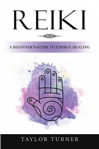 Cover image for Reiki: A Beginner's Guide to Energy Healing