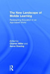 Cover image for The New Landscape of Mobile Learning: Redesigning Education in an App-Based World