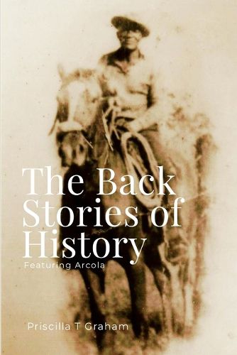 Cover image for The Back Stories of History featuring Arcola