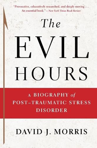 Cover image for The Evil Hours: A Biography of Post-Traumatic Stress Disorder
