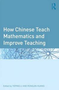Cover image for How Chinese Teach Mathematics and Improve Teaching